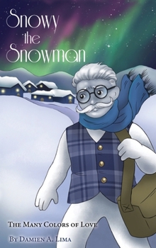 Hardcover Snowy the Snowman: The Many Colors of Love Book