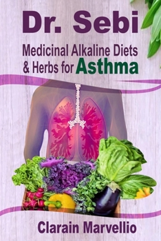 Paperback Dr. Sebi: Medicinal Alkaline Diets & Herbs for Asthma Book