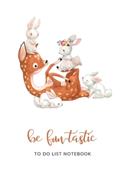 Be Fun-tastic To Do List Notebook: Animal friends  | With checkboxes | Daily Checklist Planner | Undated Start Anytime (To do list for kids)