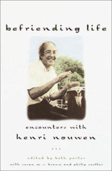 Hardcover Befriending Life: Encounters with Henri Nouwen Book