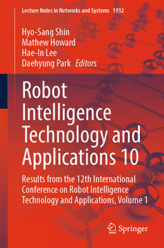 Paperback Robot Intelligence Technology and Applications 10: Results from the 12th International Conference on Robot Intelligence Technology and Applications, V Book