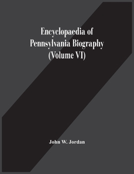 Paperback Encyclopaedia Of Pennsylvania Biography (Volume Vi) Book