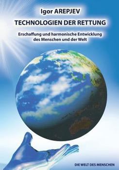 Paperback Technologien Der Rettung- Erschaffung Und Harmonische Entwicklung Des Menschen Und Der Welt- Band4 (German Edition) [German, Middle High] Book