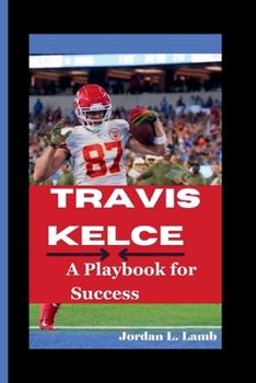 Paperback Travis Kelce: A Playbook for Success Book