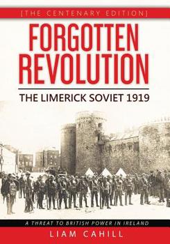 Paperback Forgotten Revolution [The Centenary Edition] The Limerick Soviet 1919 Book