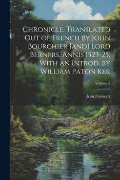 Paperback Chronicle. Translated out of French by John Bourchier [and] Lord Berners, Annis 1523-25, With an Introd. by William Paton Ker; Volume 2 Book