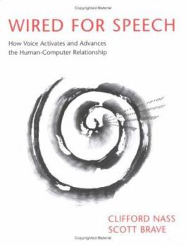 Hardcover Wired for Speech: How Voice Activates and Advances the Human-Computer Relationship Book