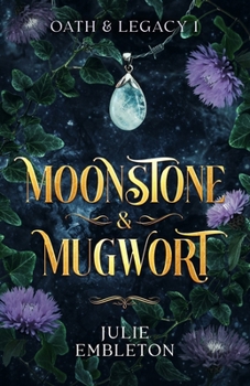 Moonstone & Mugwort: A captivating witch and vampire dark paranormal fantasy (Oath & Legacy)