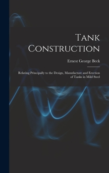 Hardcover Tank Construction: Relating Principally to the Design, Manufacture and Erection of Tanks in Mild Steel Book