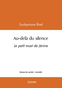 Paperback Au-delà du silence: Le petit muet de Jénine [French] Book