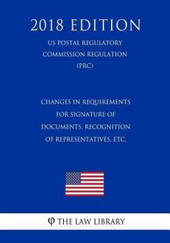 Paperback Changes in Requirements for Signature of Documents, Recognition of Representatives, etc. (US Patent and Trademark Office Regulation) (PTO) (2018 Editi Book