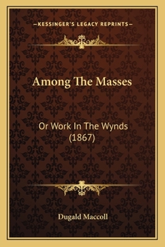 Paperback Among The Masses: Or Work In The Wynds (1867) Book