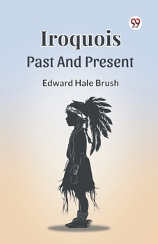 Paperback Iroquois Past And Present Book
