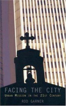 Paperback Facing the City: Urban Mission in the 21st Century Book