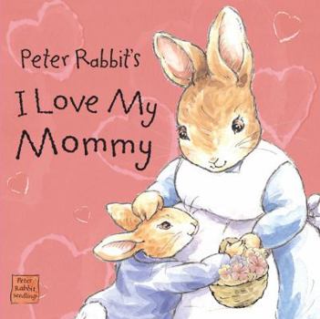 Board book Peter Rabbit's I Love My Mommy Book