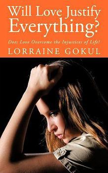 Paperback Will Love Justify Everything?: Does Love Overcome the Injustices of Life? Book