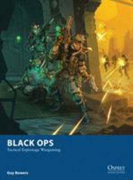 Black Ops: Tactical Espionage Wargaming - Book #10 of the Osprey Wargames