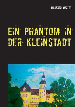 Paperback Ein Phantom in der Kleinstadt: Ein Coswig (Anhalt) Roman [German] Book