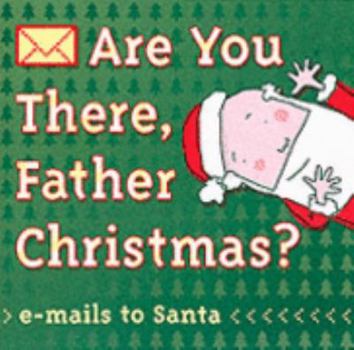 Paperback Are You There, Father Christmas? Book