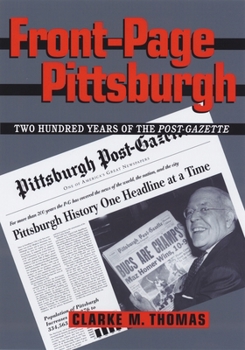 Hardcover Front-Page Pittsburgh: Two Hundred Years of the Post-Gazette Book