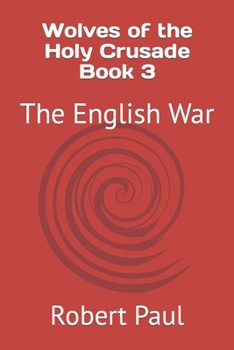 Paperback Wolves of the Holy Crusade Book 3: The English War Book