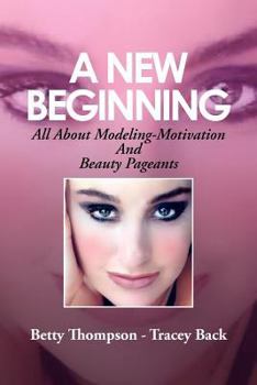 Paperback A New Beginning: All About Modeling-Motivation And Beauty Pageants Book