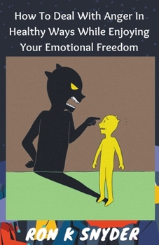 Paperback How to Deal with Anger in Healthy Ways While Enjoying Your Emotional Freedom Book