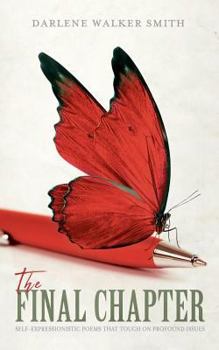 Paperback The Final Chapter: Self-Expressionistic Poems That Touch on Profound Issues Book