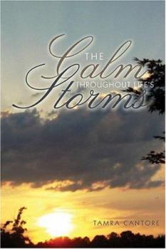 Paperback The Calm Throughout Life's Storms: God-Given, Heartfelt Poetry Book