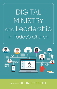 Paperback Digital Ministry and Leadership in Today's Church Book