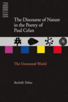 Hardcover The Discourse of Nature in the Poetry of Paul Celan: The Unnatural World Book