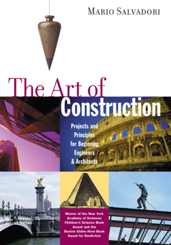 Paperback The Art of Construction: Projects and Principles for Beginning Engineers & Architects Book