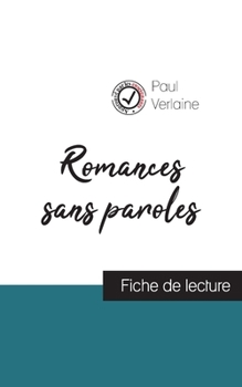 Romances sans paroles de Paul Verlaine (fiche de lecture et analyse complète de l'oeuvre) (French Edition)