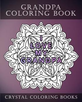 Paperback Grandpa Coloring Book: 20 Grandpa Mandala Quote Coloring Pages For Adults. Grandpa Gift Idea. Fantastic Stress Relief Coloring Book For Fathers Day. Book