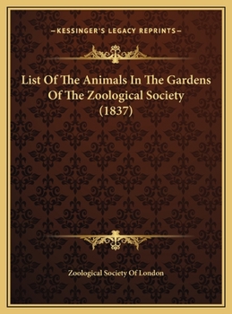 Hardcover List Of The Animals In The Gardens Of The Zoological Society (1837) Book
