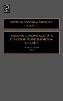 Hardcover Choice in Economic Contexts: Ethnographic and Theoretical Enquiries Book