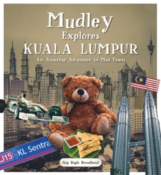 Paperback Mudley Explores Kuala Lumpur: An Amazing Adventure Into Mudtown Book