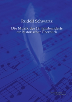 Paperback Die Musik des 19. Jahrhunderts: ein historischer Überblick [German] Book