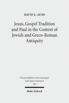 Hardcover Jesus, Gospel Tradition and Paul in the Context of Jewish and Greco-Roman Antiquity: Collected Essays II Book