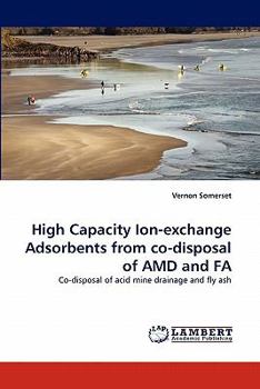 Paperback High Capacity Ion-exchange Adsorbents from co-disposal of AMD and FA Book