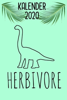 Herbivore Kalender 2020: Terminkalender 2020 Dinosaurier 6x9 120 Seiten Terminplaner für Veganerin und Vegetarierin  Bürokalender (German Edition)