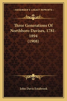 Paperback Three Generations Of Northboro Davises, 1781-1894 (1908) Book