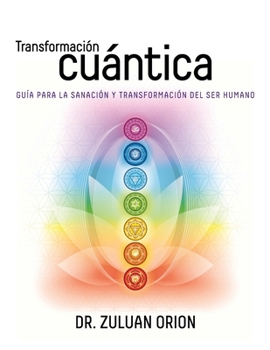 Paperback Transformación Cuántica: Guía para la sanación y transformación del ser humano (Spanish Edition) [Spanish] Book