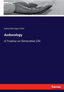 Paperback Aedoeology: A Treatise on Generative Life Book