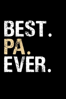 Best Pa Ever: Grandpa Dad Journal Lined Notebook for Daily Notes Or Diary Writing, Notepad or To Do List - Unique Father's Day, Birthday, Christmas Gift or Stocking Stuffer for Grandfather or Father