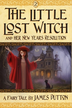 Paperback The Little Lost Witch and her New Years' Resolution: from James Dutton's Fairy Tales Books Series Book