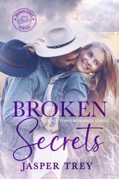Paperback Broken Secrets: A Small Town Romance Series (Broken Codes) Book