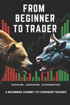 Paperback From Beginner to Trader: A Beginners Journey to Confident Trading Book