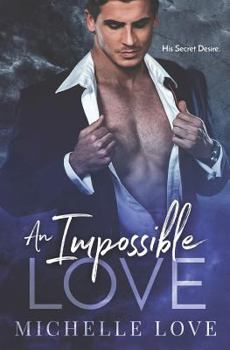 Paperback An Impossible Love: His Secret Desire Book