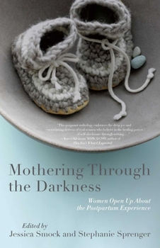 Paperback Mothering Through the Darkness: Women Open Up about the Postpartum Experience Book